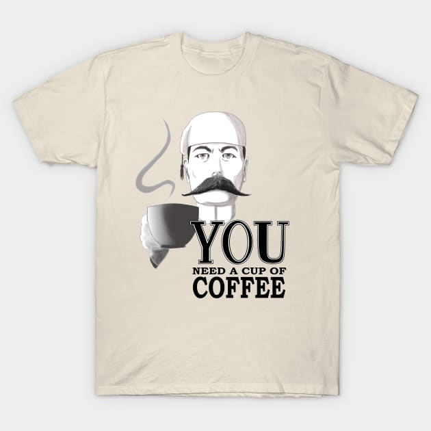YOU Need a Cup of Coffee T-Shirt by ntoonz